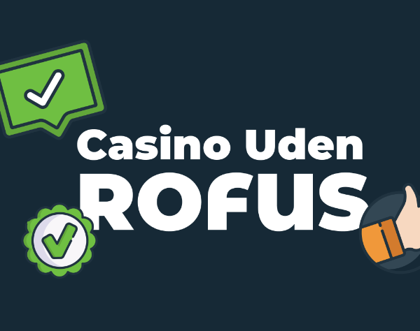Danske Casinoer Uden ROFUS En Guide til Online Spil