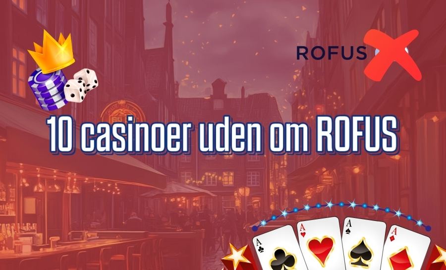 Danske Casinoer Uden RoFUS En Guide til Spil og Underholdning