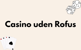 Bedste Casino Uden Om Rufus Din Guide til Online Spil