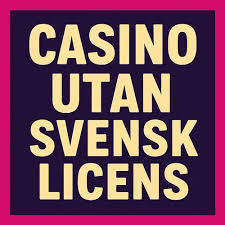 Casino Utan Svensk Licens - En Guide till Spelande Utan Gränser
