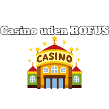Casino Uden for Rofus En Guide til Spiloplevelser Casino Uden for Rofus En Guide til Spiloplevelser