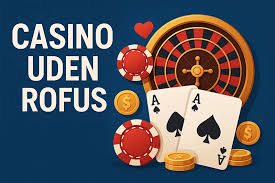 Udforskning af Casinoer Uden Rofus Muligheder og Fordele